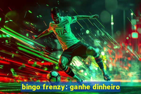 bingo frenzy: ganhe dinheiro